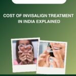 Cost of Invisalign Treatment in India Explained